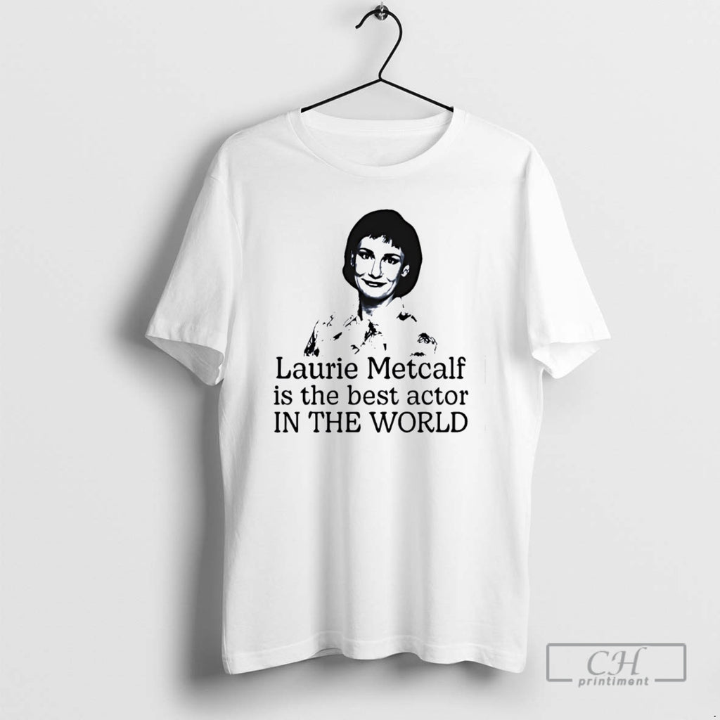Premium Laurie Metcalf Is The Best Actor In The World Shirt Sweater
