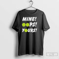 Premium Mine Oops Yours Pickleball