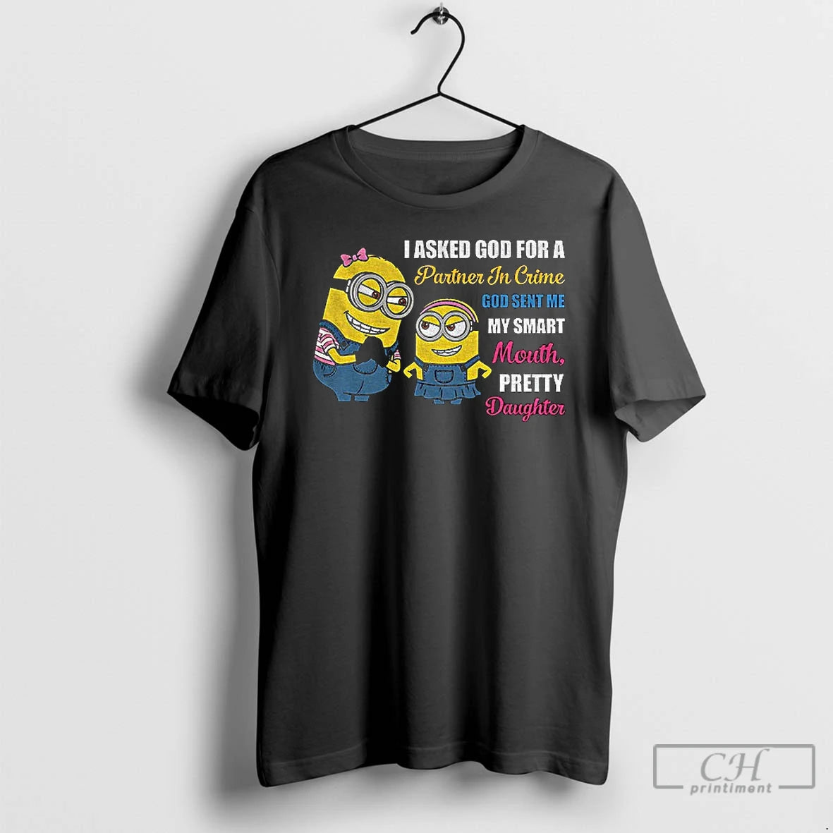 Premium Minion I Asked God For A Partner In Crime God Sent Me My Smart