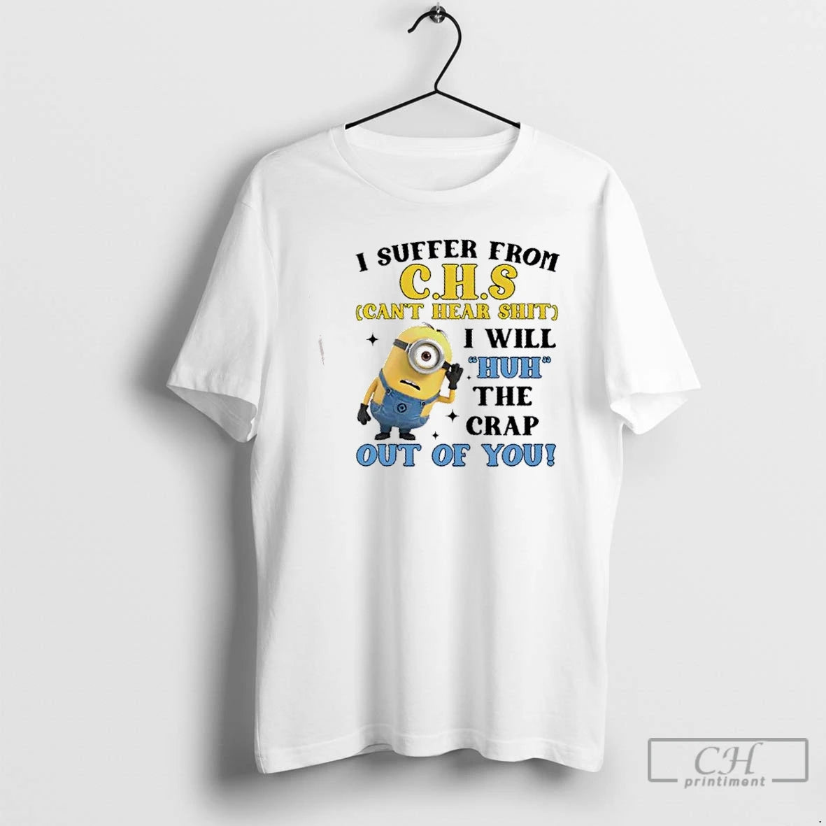 Premium Minions I Suffer From C H S Cant Hear Shit I Will Huh The