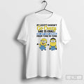 Premium Minions My Sister Doesnt Go Crazy She Is Crazo She Just Goes Normal From