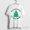 Premium Put My Dad On The Tree Call That An Urnament Christmas Tree Christmas