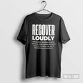 Premium Recover Loudly Shirt Sweater