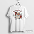Premium Santa Claus Laughing Hes On The List And Its Not Mine Shirt Sweater