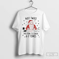 Premium Santa Claus Not Twice This Year Ill Check 6 7 Times Christmas T Shirts