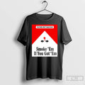 Premium Smoke Em If Ya Got Em Filter Out Racism Cigarette Christmas T Shirts Sweater