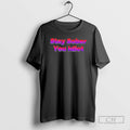 Premium Stay Sober You Idiot Shirt Sweater