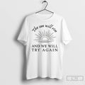 Premium The Sun Will Rise And We Will Try Again