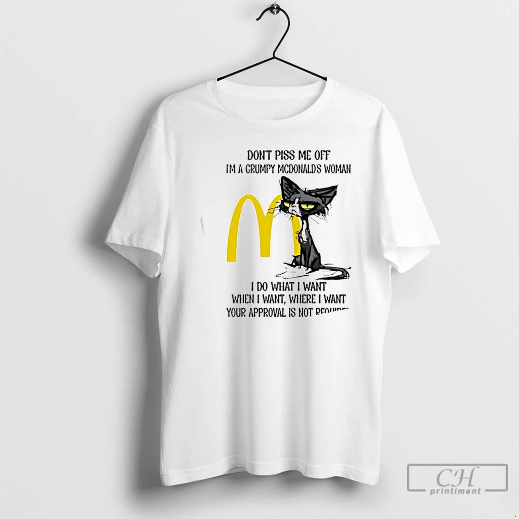 Premium Tired Cat Dont Piss Me Off Im A Grumpy Mcdonalds Woman I Do What