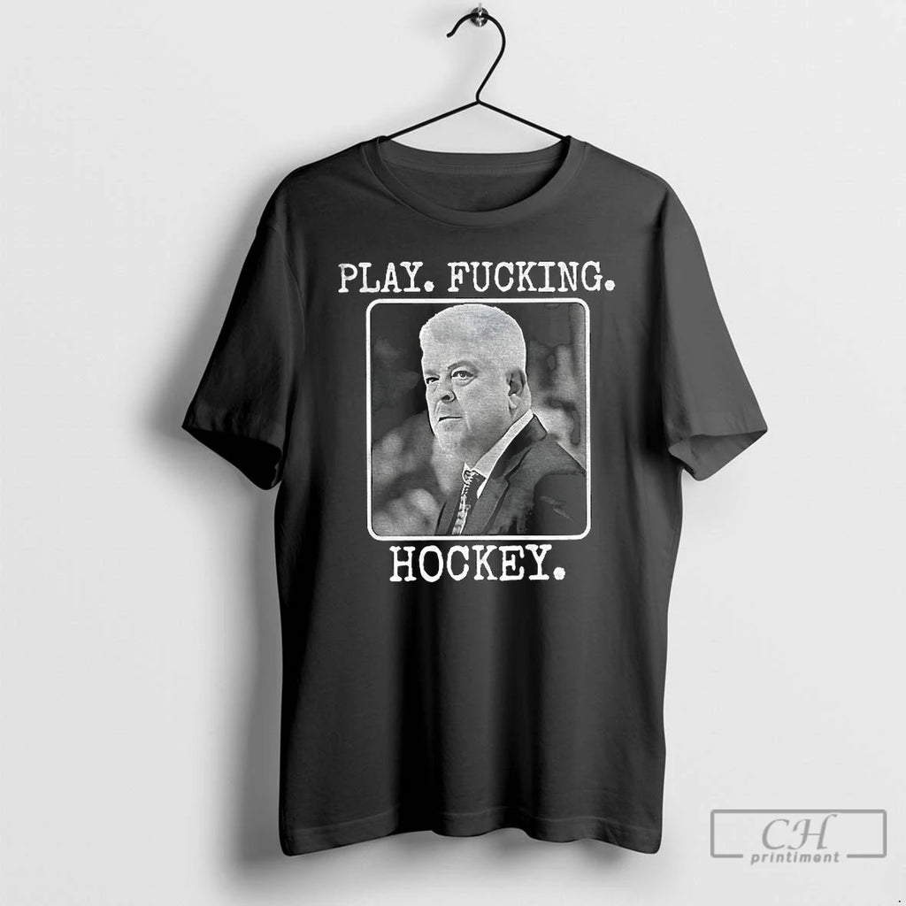 Premium Todd Mclellan Coach Detroit Red Wings Play Fucking Hockey