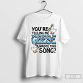 Premium Youre Telling Me Geese Wrote This Song