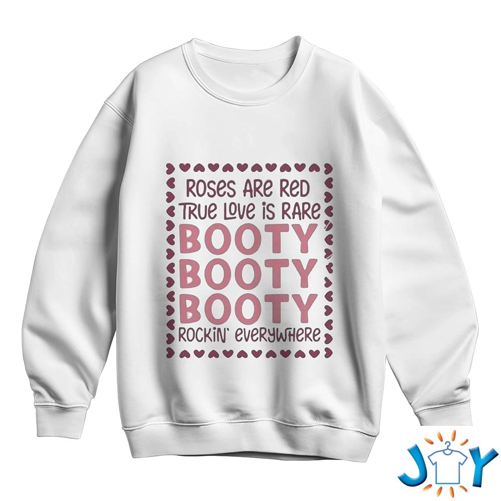 Roses Are Red True Love Is Rare Booty Rockin Everywhere Shirt