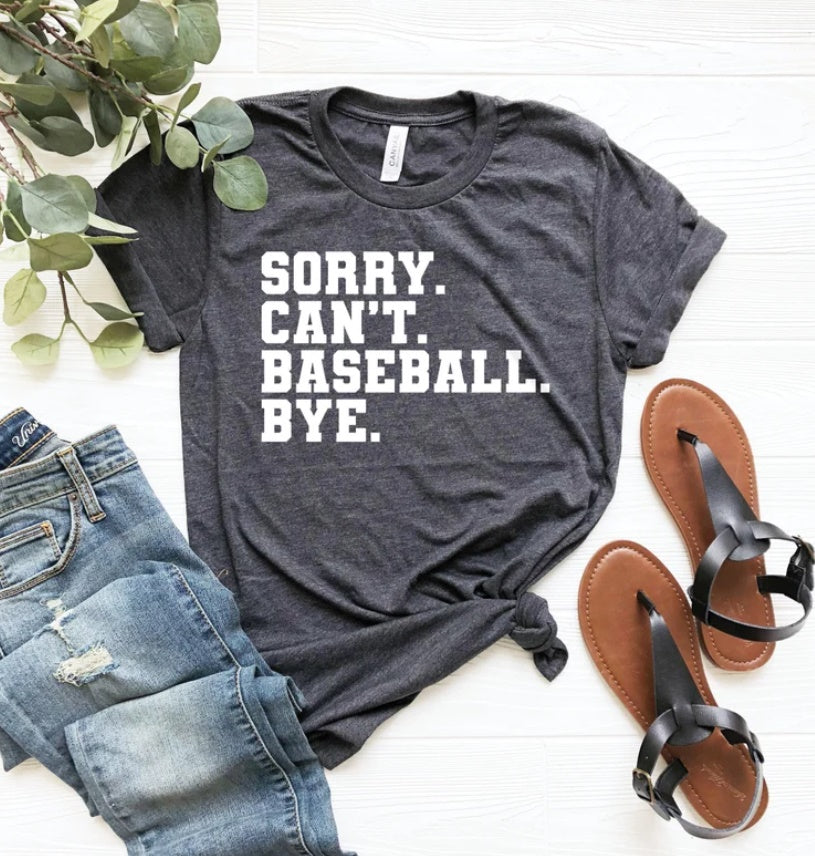 Sorry Can’t Baseball Bye Funny Baseball Saying Shirt