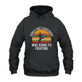 Surely Not Everybody Was Kung Fu Fighting Hoodie