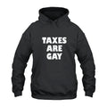 Taxes Are Gay Hoodie