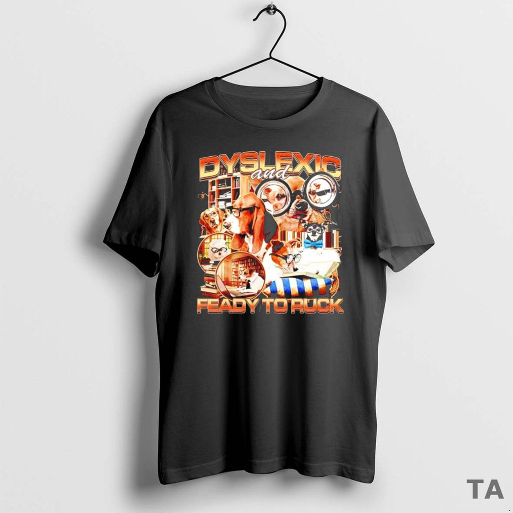 Top Dyslexic And Feady To Ruck Graphic T Shirt Sweater