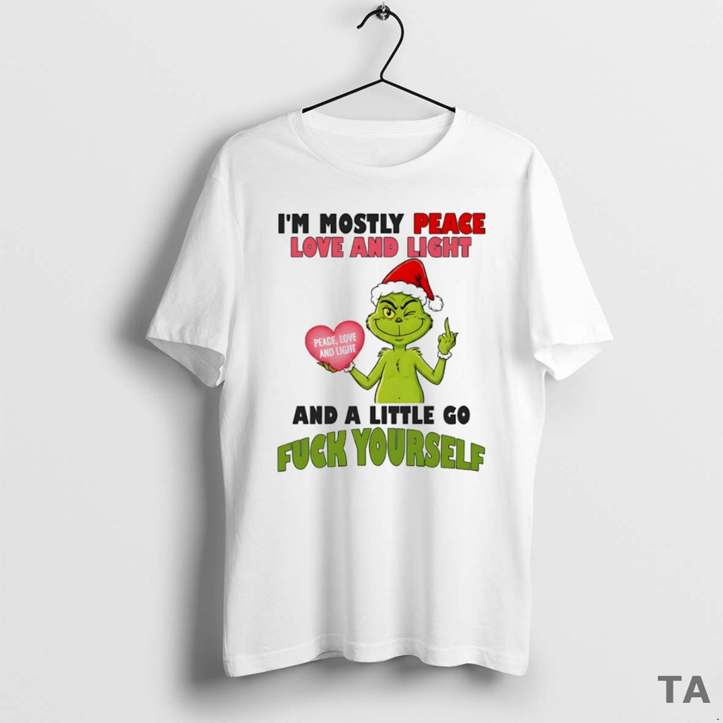 Top Grinch Im Mostly Peace Love And Light Peace Love And Light And A Little
