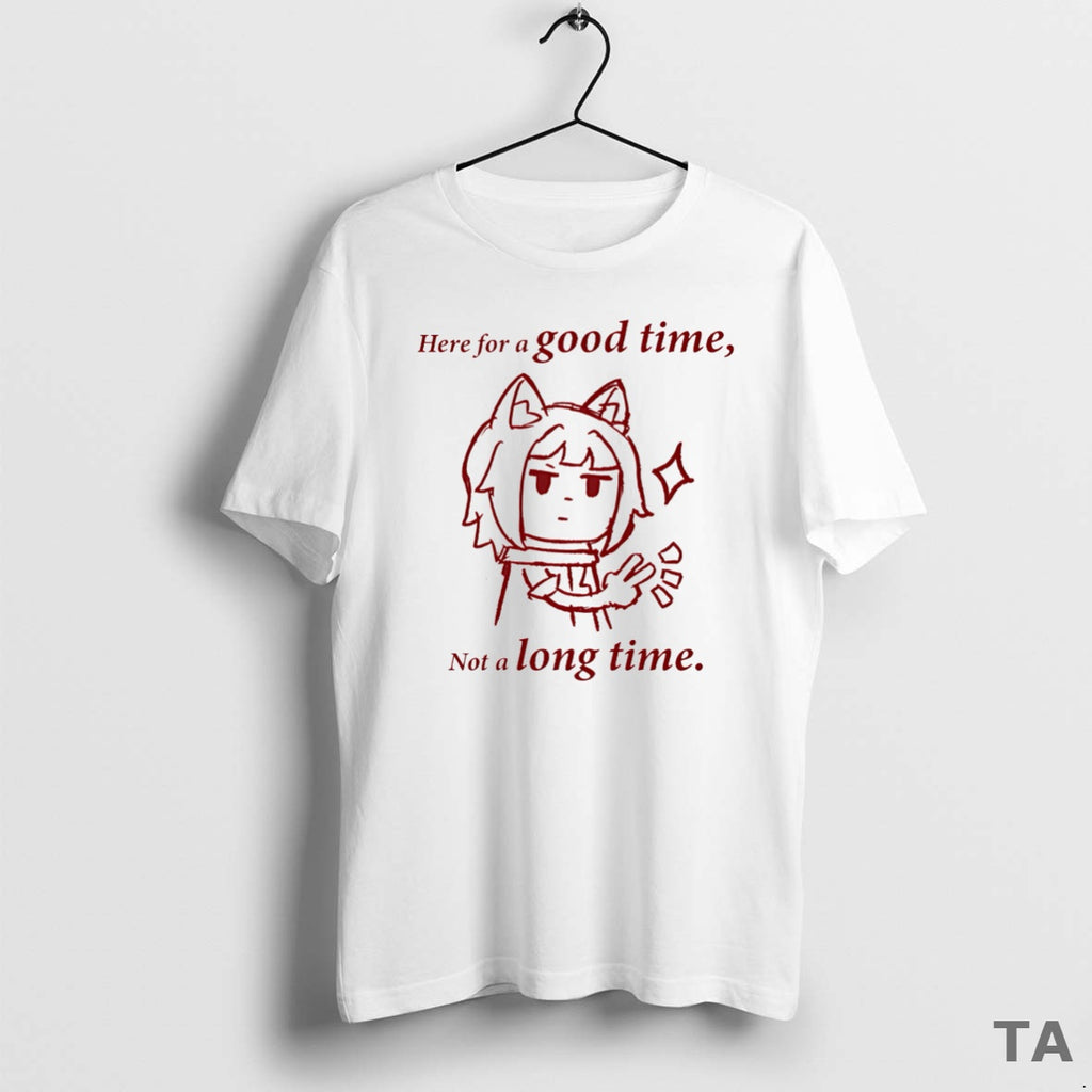 Top Here For A Good Time Not A Long Time T Shirt Sweater