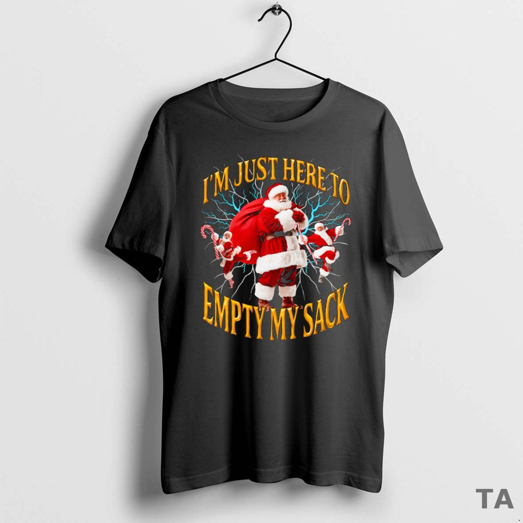 Top Im Just Here To Empty My Sack Santa T Shirt Sweater