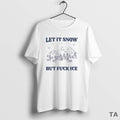 Top Let It Snow But Fck Ice Circle T Shirt Sweater