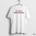 Top My Dad Is Embarrassing Circle T Shirt Sweater