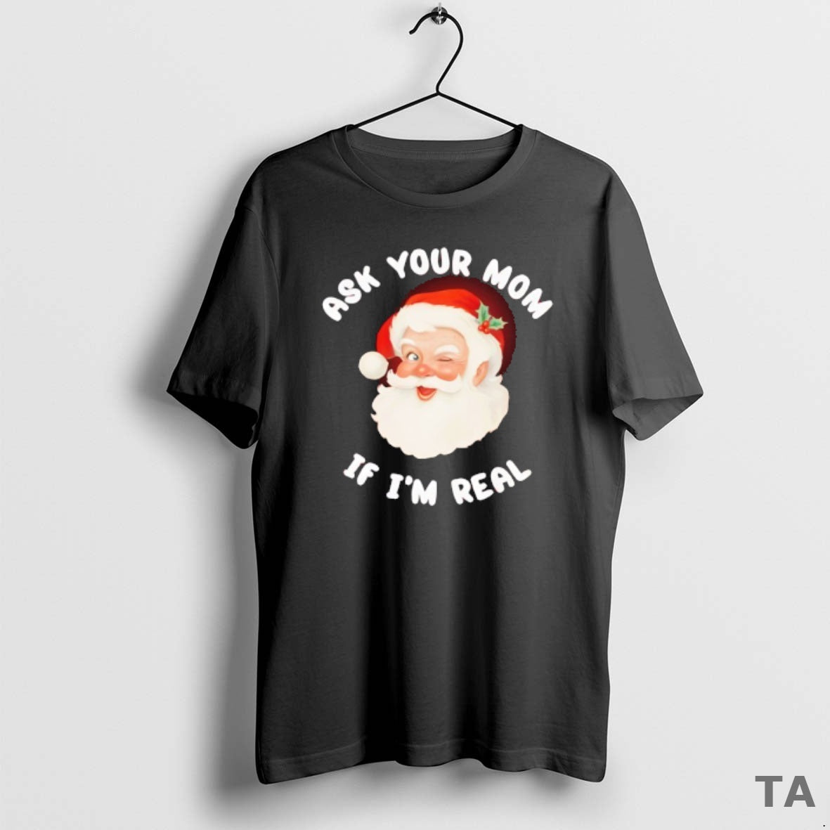 Top Santa Claus Ask Your Mom If Im Real Merry Christmas T Shirt Sweater