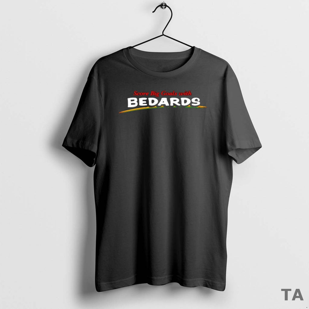 Top Score Big Goals With Bedards T Shirt Sweater