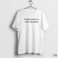 Top Whats Going On With Mycareer Circle T Shirt Sweater