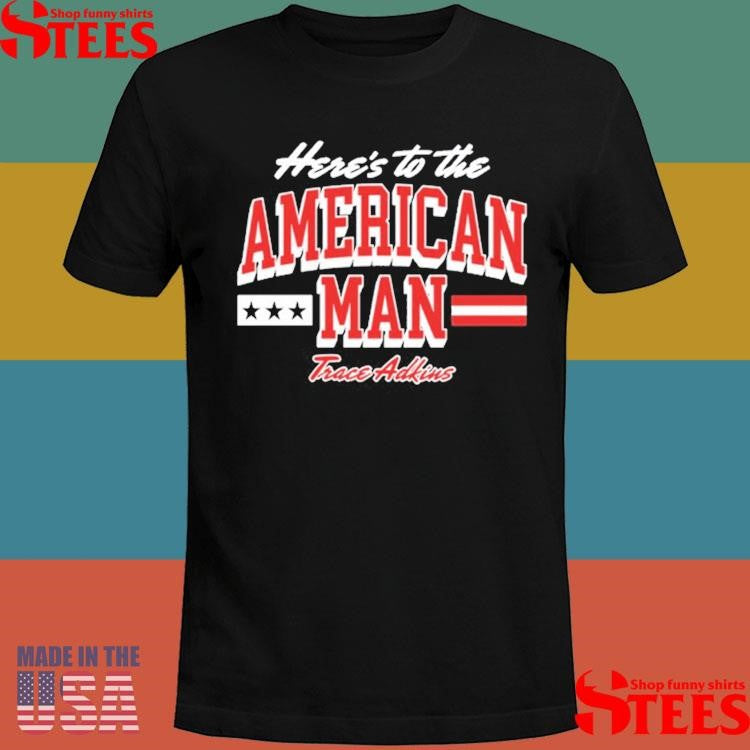 Trace Adkins Here’s To The American Man T-Shirts