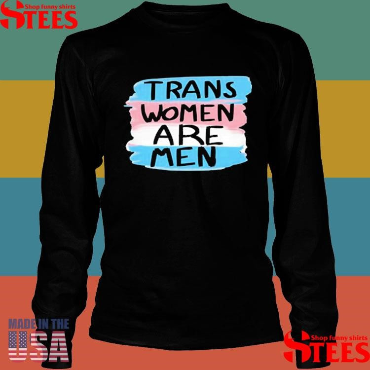 Trans Women Are Men T-shirt