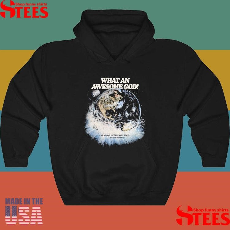 What An Awesome God He Reigns From Heaven Above Phil Wickham Music T-shirt