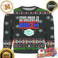 Your Mask Is As Useless As Biden 3D Ugly Christmas Sweater And Hoodie For Holiday 2023 Xmas Gifts