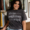 Its Too Nonfiction Outside Graphic Tee, Book Lover Shirt