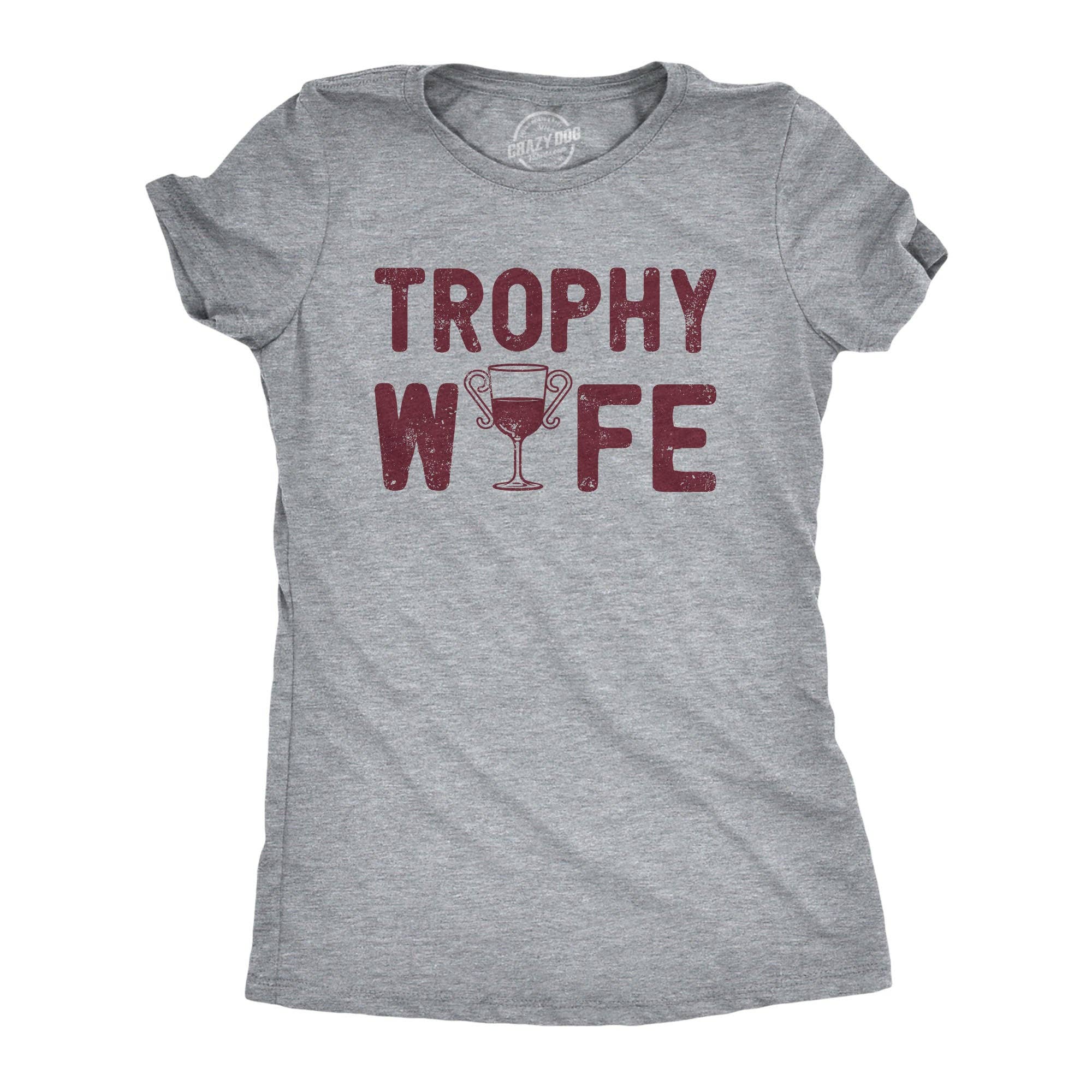 Trophy Wife Women's T Shirt