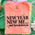 New Year New Me…Ntal Breakdowns Tee