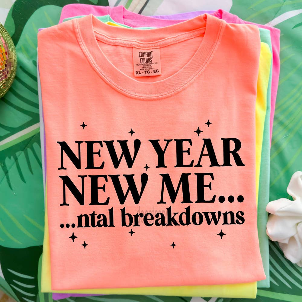 New Year New Me…Ntal Breakdowns Tee