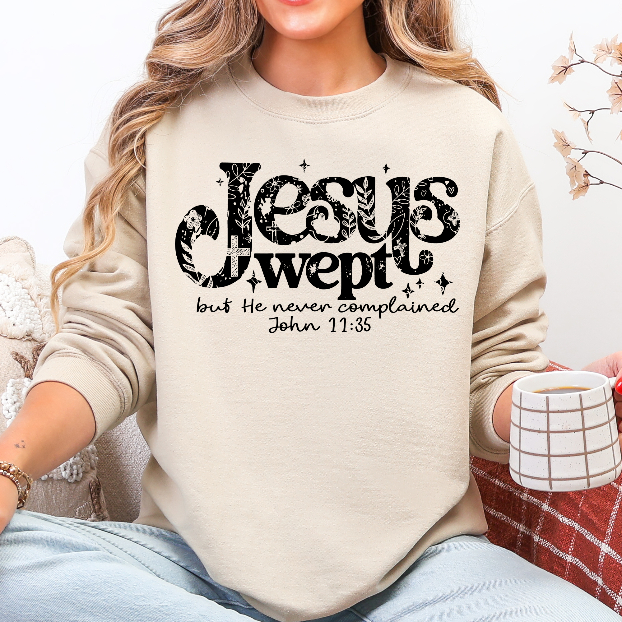 Jesus Wept, But He Never Complained, Christian Sweatshirt