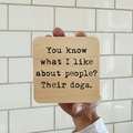 You Know What I Like Dogs Magnet/Drink Coaster