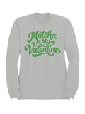 Matcha Is My Valentine Design Women's Sweatshirt
