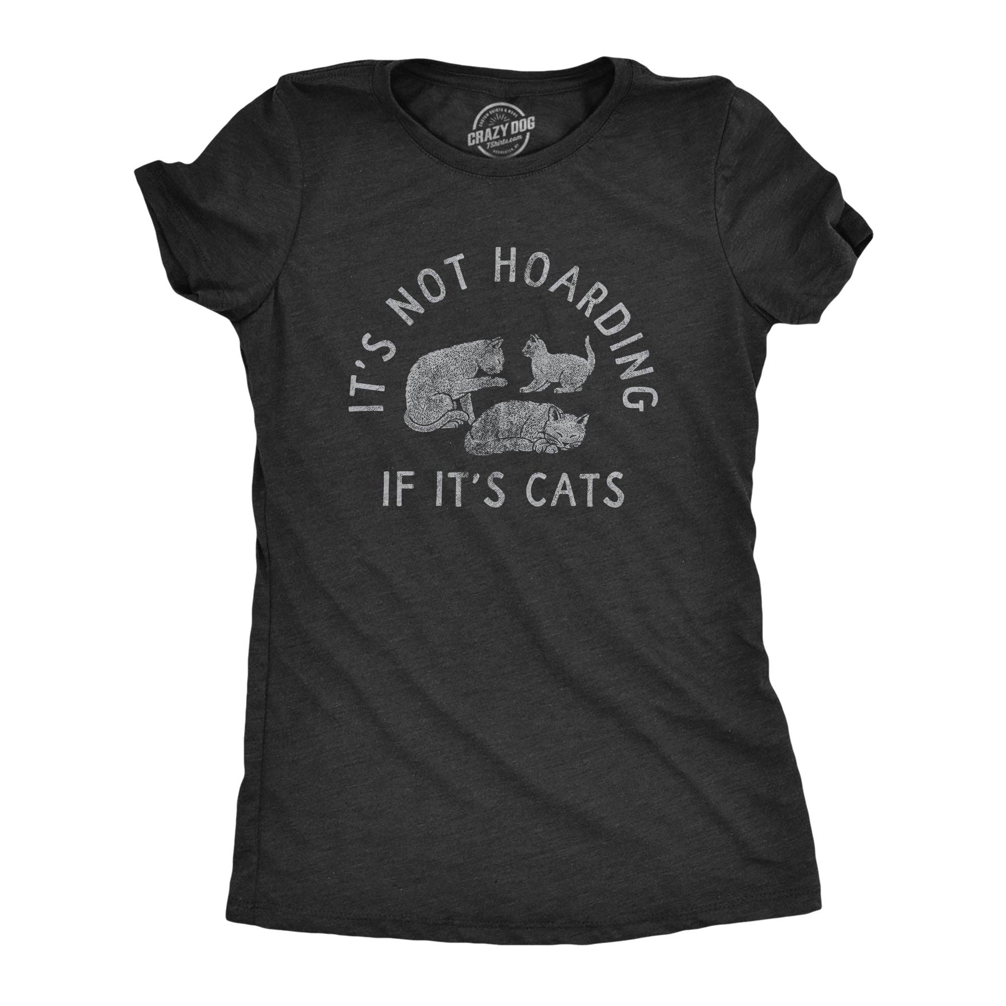 Its Not Hoarding If Its Cats Women's T Shirt