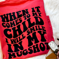 When It Comes To My Child Comfort Color Graphic Tee