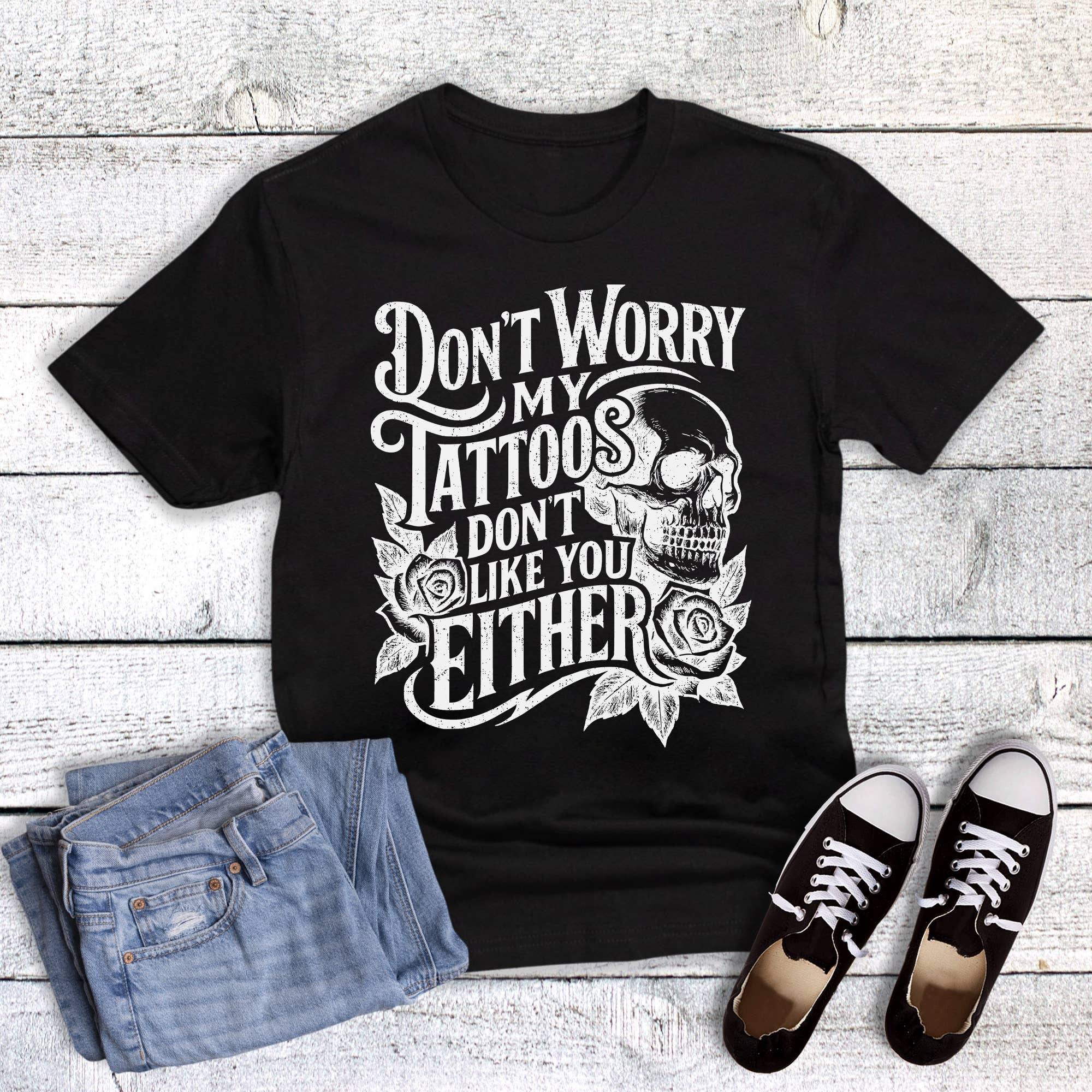 Funny Tattoos Don't Like You Either Graphic Tee