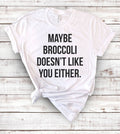 Maybe Broccoli- Funny Sassy Broccoli Vegetables T-Shirt