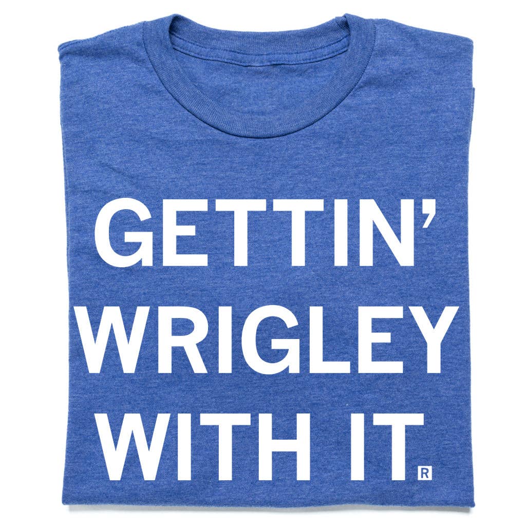 Gettin' Wrigley with It