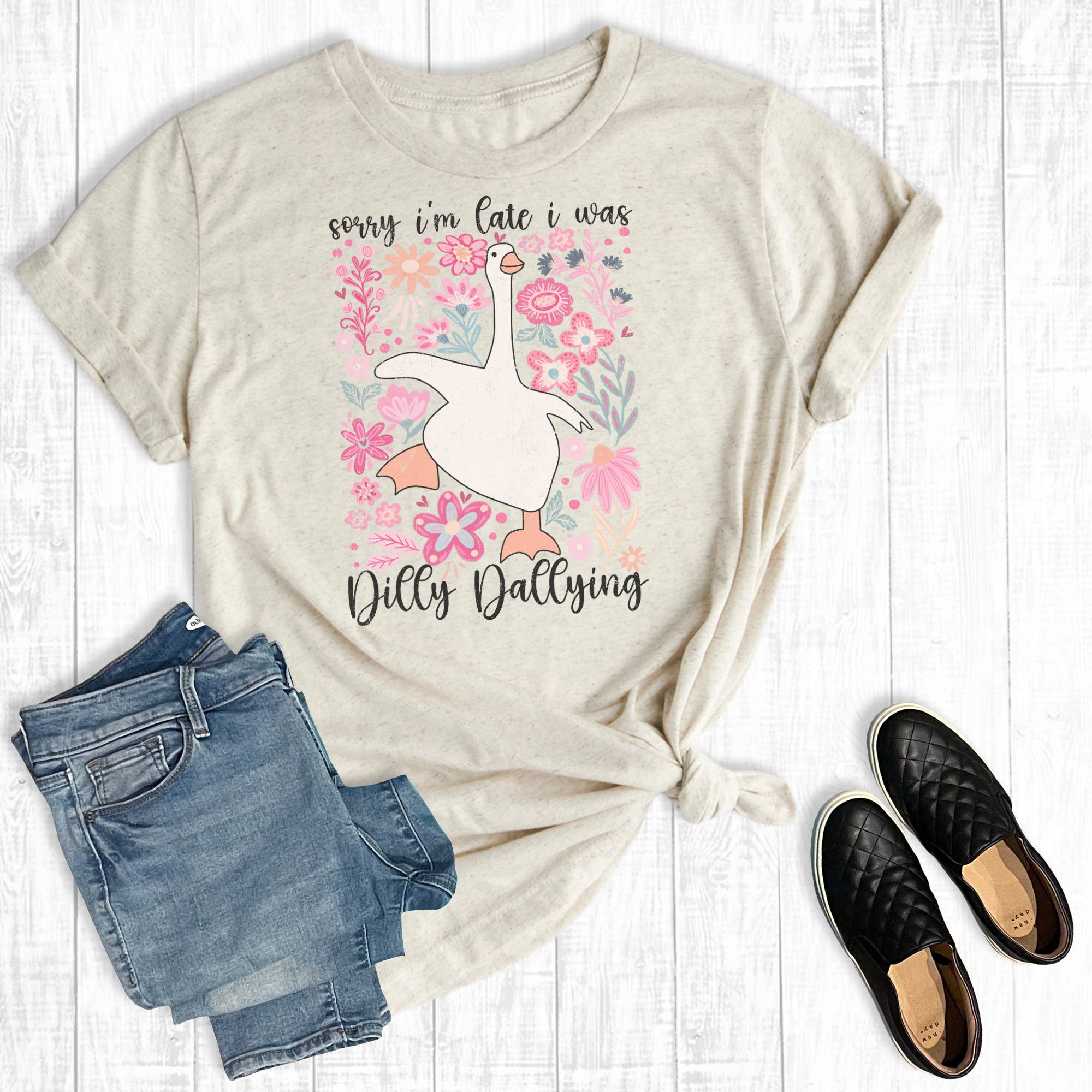 Silly Goose Sorry I'm Late I Was Dilly Dallying Graphic Tee