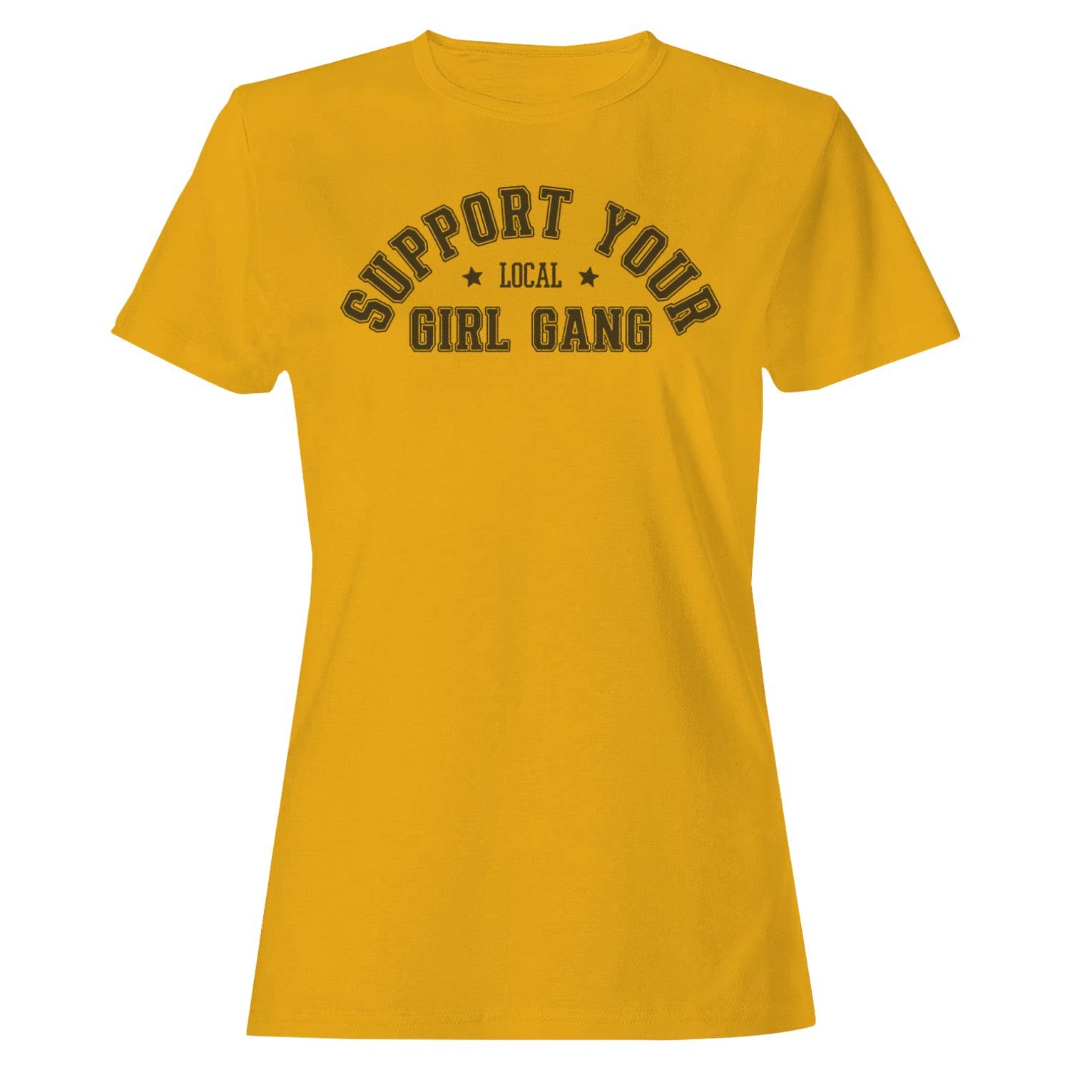 Support Your Local Girl Gang Women's T-Shirt