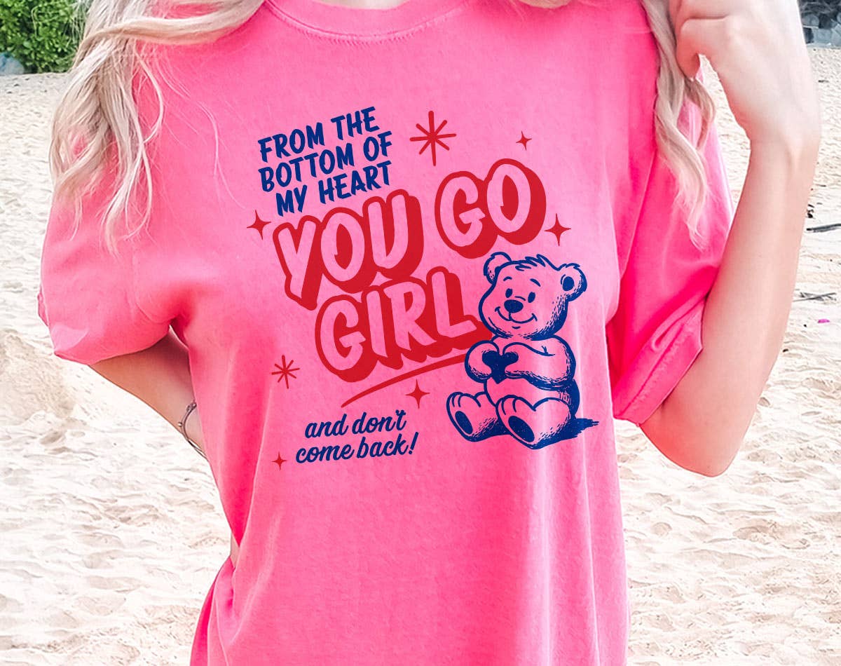 You Go Girl Funny Sarcastic Mental Health Comfort Colors Tee