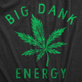 Big Dank Energy Men's T Shirt