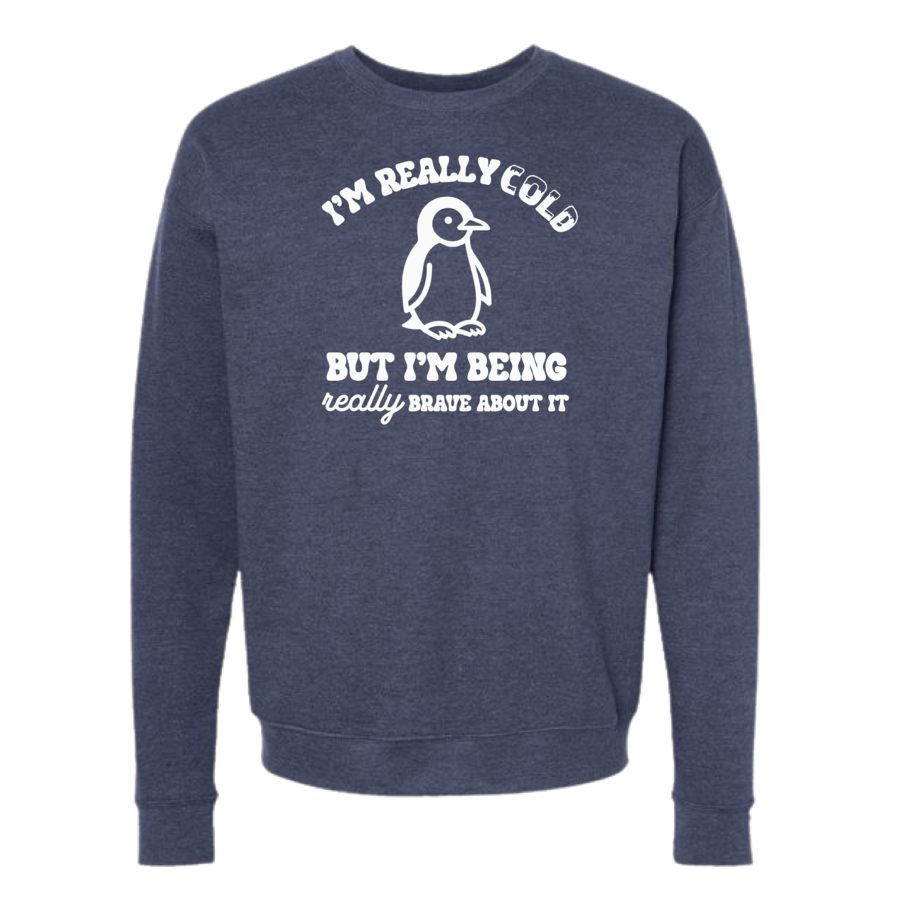 I'm Really Cold But Being Brave Sweatshirts and Hoodies