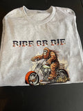 Ride or Die On Grey T-Shirt - Biker Squatch Collection